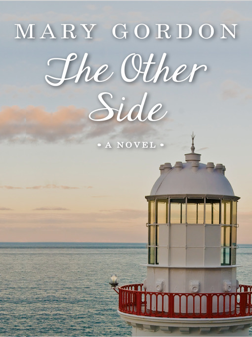Title details for Other Side by Mary Gordon - Available
